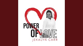 Power Of Love  by Jekalyn Carr