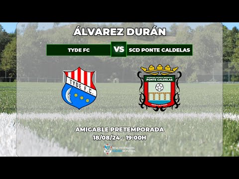 PARTIDO DE PRETEMPORADA: TYDE FC - SCD PONTE CALDELAS