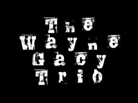 Wayne Gacy Trio - NEW Release