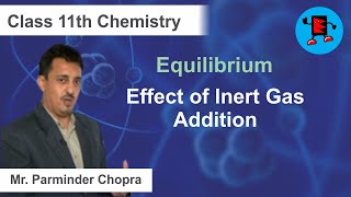CBSE Class 11 Chemistry Equilibrium Effect of Inert Gas Addition |Extraminds