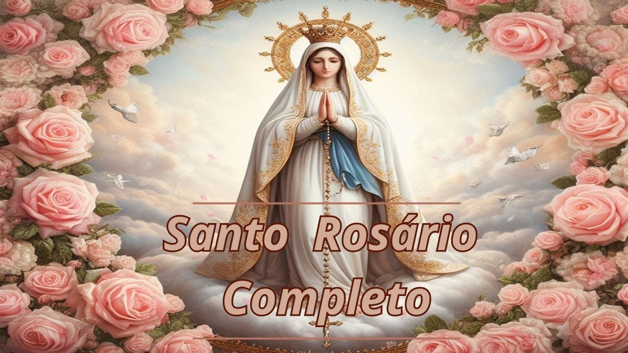 Santo Rosário Completo - Mistérios Gozosos, Luminosos, Dolorosos e Gloriosos