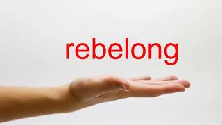How to Pronounce rebelong - American English