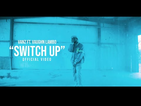 Vanz Ft. Vaughn Lambo | Switch Up | Official Video
