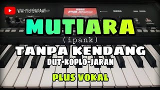 Download lagu MUTIARA || TANPA KENDANG DUT-KOPLO-JARAN || PLUS VOKAL mp3 Download lagu MUTIARA || TANPA KENDANG DUT-KOPLO-JARAN || PLUS VOKAL mp3