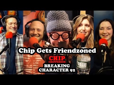 Chip Breaking Character 092 - Chip Got Friendzoned (Kerryn, Angie, Crissie, Anthony, Aaron Berg)