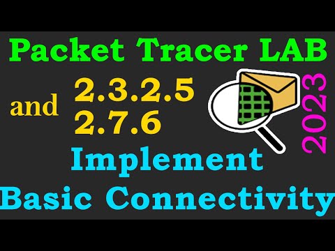 Cisco Packet Tracer LAB 2.3.2.5 | 2.7.6 - Implement Basic Connectivity | 2023