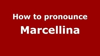 How to pronounce Marcellina