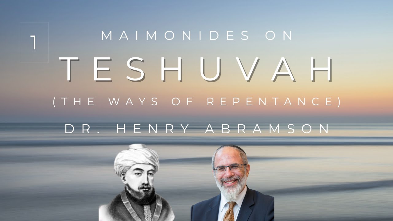 Maimonides on Teshuvah 1 (The Ways of Repentance) Dr. Henry Abramson