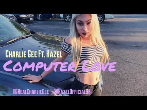 Charlie Gee - Computer Love REMIX Ft. Hazel