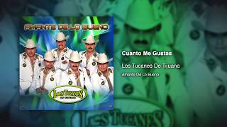 Cuanto Me Gustas - Los Tucanes De Tijuana [Audio Oficial]