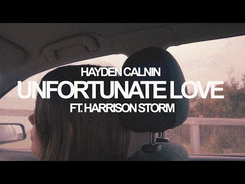 Unfortunate Love - Hayden Calnin ft Harrison Storm