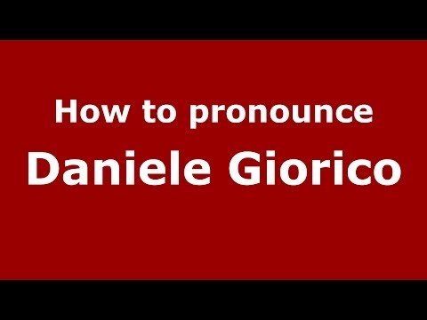 How to pronounce Daniele Giorico (Italian/Italy)  - PronounceNames.com