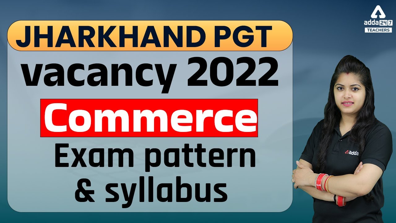 Watch video Jharkhand PGT vacancy 2022 | Jharkhand PGT Commerce Syllabus & Exam Pattern Now Jharkhand PGT vacancy 2022 | Jharkhand PGT Commerce Syllabus & Exam Pattern