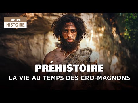 Préhistoire : La vie au Temps des Cro-Magnons - Documentaire Histoire - MG