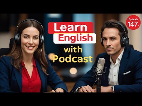Learn English Fast with the English Learning Podcast  Episode 147