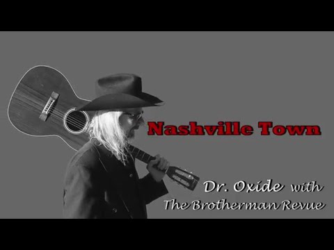 Dr Oxide—NASHVILLE  TOWN with The Brotherman Revue (Black & White) By Larry Sieniuc) Music City, USA
