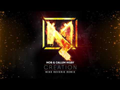 MOB & Callum Higby - Creation (Mike Reverie Remix)
