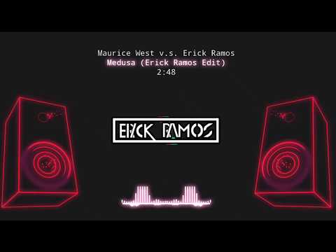 Maurice West - Medusa (Erick Ramos Edit)