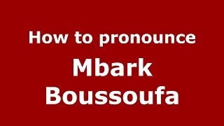 How to pronounce Mbark Boussoufa