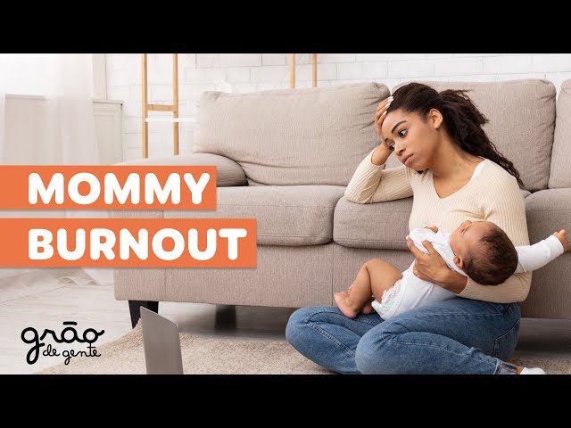 MOMMY BURNOUT | BURNOUT MATERNO- JÁ OUVIU FALAR?