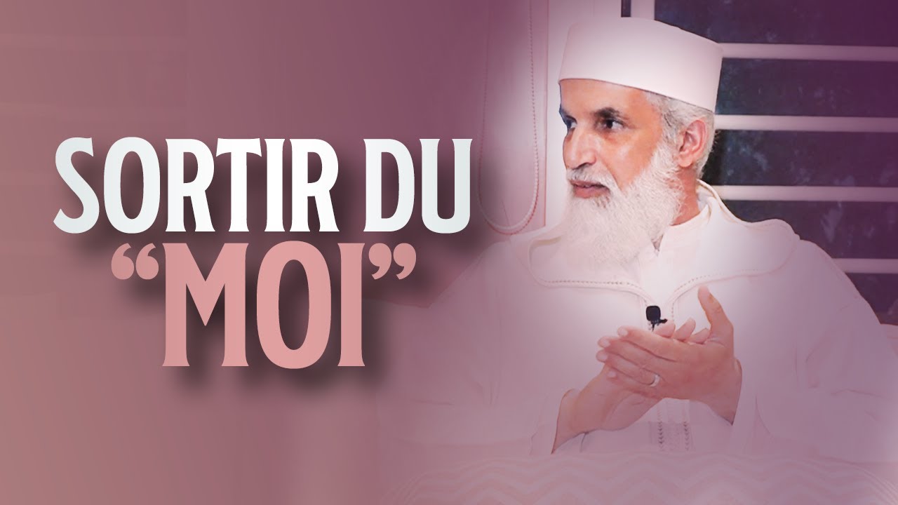 SORTIR DU MOI- Sheikh AbdelAziz Al Amghari