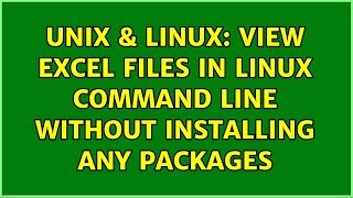 Unix & Linux: view excel files in linux command line without installing any packages