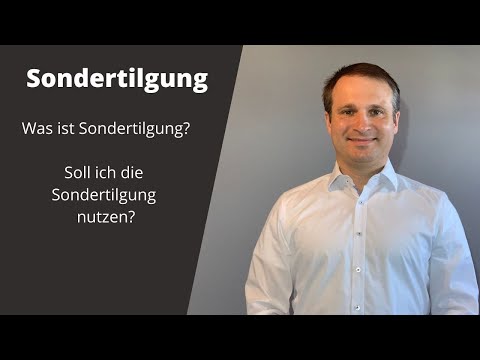 Was ist Sondertilgung? Soll ich die Sondertilgung nutzen? Ist Sondertilgung sinnvoll?