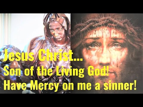 The Jesus Prayer - Jesus Christ Son Of the Living God have mercy on me...