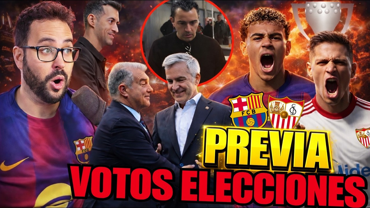 🚨PREVIA BARÇA VS SEVILLA ¡NO PODEMOS FALLAR! - ARRANCAR las ELECCIONES ¡PRIMEROS VOTOS y SORPRESAS!