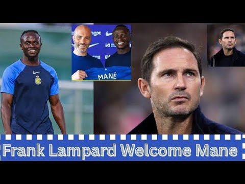 "Frank Lampard Welcomes Sadio Mané to Chelsea: A New Era Begins at Stamford Bridge