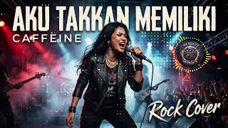 Download lagu CAFFEINE - AKU TAKKAN MEMILIKI — Versi ROCK Lagu Galau Legendaris Jadi Lebih Nyesek mp3