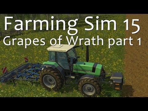Grapes of Wrath Part 1 - Farming Simulator 15