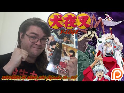 InuYasha V-Logs - BROTHERS IN ARMS ARC (Episodes 79 - 81) FINALE & SEASON 3 OVERALL
