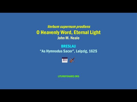 Verbum supernum prodiens:  O Heavenly Word, Eternal Light  [Neale / BRESLAU]