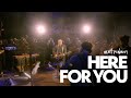 Here For You