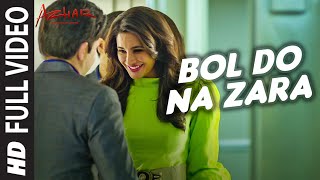 BOL DO NA ZARA Full Video Song  AZHAR  Emraan Hash