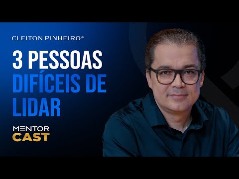 How to deal with difficult people l Mentor Cast #243 @CleitonPinheirooficial