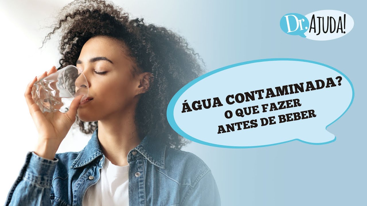 ÁGUA CONTAMINADA: O QUE FAZER ANTES DE BEBER?