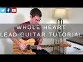 Whole Heart (Hold Me Now) Lead Guitar Tutorial w/tab | Hillsong UNITED Whole Heart (Hold Me Now) Lead Guitar Tutorial w/tab | Hillsong UNITED