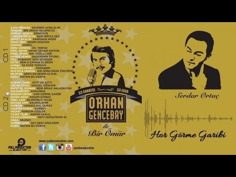 SERDAR ORTAÇ - Hor Görme Garibi - (Orhan Gencebay İle Bir Ömür vol.2)