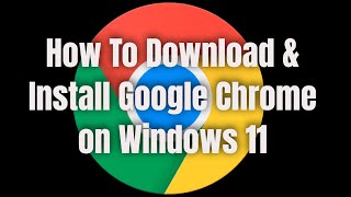 How to Download Chrome on Windows 11