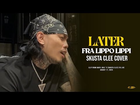 Fra Lippo Lippi - Later // Skusta Clee Full Cover 💽