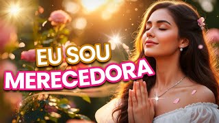 🌸 Eu Sou Merecedora do Bem 💖 Vibro Amor e Gratidão: Mantras para Acessar a Energia da Abundância