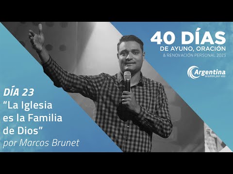 Día 23, 40 Días de Ayuno y Oración 2023 | Marcos Brunet (LSA)