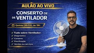 🔥AULÃO – CONSERTO DE VENTILADOR! (26 de Fevereiro às 19h - Quinta feira)
