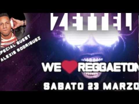 ZETTEL - WE LOVE REGGAETON - (Special Guest DJ ALEXIS)