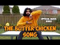 The Butter Chicken Song (Official Music Video) - Pushpek Sidhu