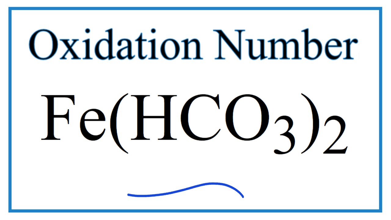 How to find the Oxidation Number for Fe in Fe(HCO3)2