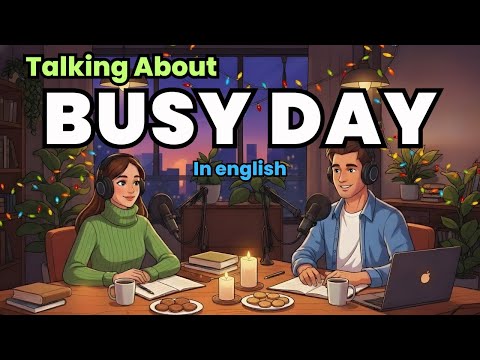 How to Describe a Busy Day in English | English Conversation Practice