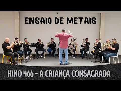 Hino 466 CCB - A criança consagrada | Ensaio de Metais